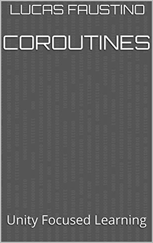 Coroutines: Unity Focused Learning