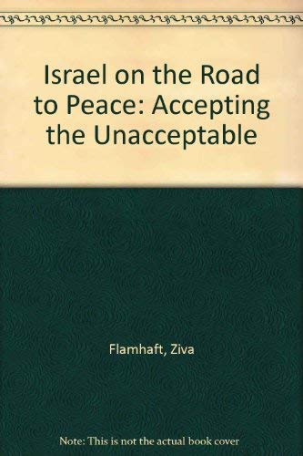 Israel On The Road To Peace: Accepting The Unacceptable      1st Edition