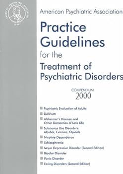 Practice Guidelines for the Treatment of Psychiatric Disorders (American Psychiatric Association Practice Guidelines)