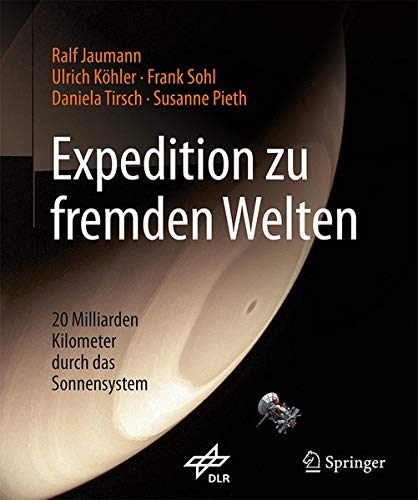 Expedition zu fremden Welten: 20 Milliarden Kilometer durch das Sonnensystem Expedition zu fremden Welten: 20 Milliarden Kilometer durch das Sonnensystem