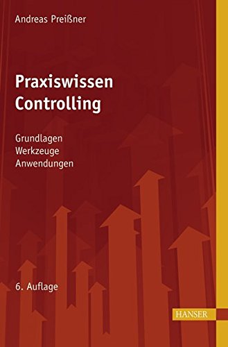 Praxiswissen Controlling: Grundlagen - Werkzeuge - Anwendungen Praxiswissen Controlling: Grundlagen - Werkzeuge - Anwendungen