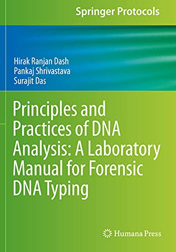Principles and Practices of DNA Analysis: A Laboratory Manual for Forensic DNA Typing (Springer Protocols Handbooks)