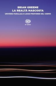 La realtà nascosta. Universi paralleli e leggi profonde del cosmo