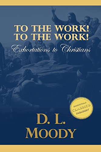 To the Work! To the Work!: Exhortations to Chri... 1515339041 Book Cover