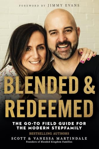 Blended and Redeemed: The Go-To Field Guide for the Modern Stepfamily