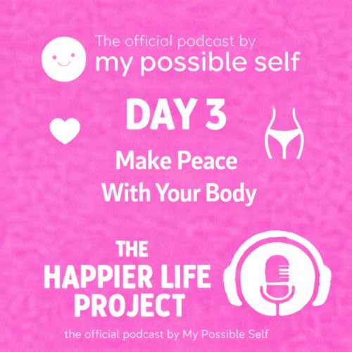 Self-Love Practice: Day 3 - Make Peace With Your Body