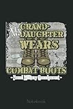  My Granddaughter Wears Combat Boots Military Grandparent Notebook: US Navy Veteran Veterans Memorial Day, Journal 6 x 9, 110 Page Blank Lined Paperback Journal/Notebook Gift For Family Friends