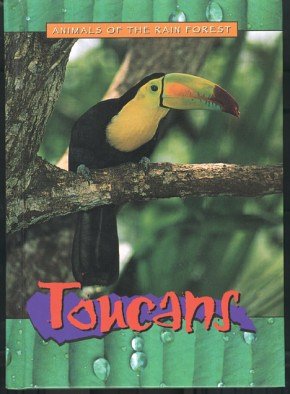 Animals of the Rainforest: Toucans