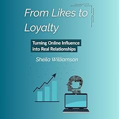 From Likes to Loyalty Audiolibro Por Sheila Williamson arte de portada
