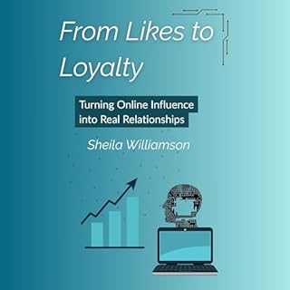 From Likes to Loyalty Audiobook By Sheila Williamson cover art