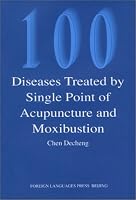 100 Diseases Treated by Single Point of Acupuncture Moxibustion 7119027441 Book Cover