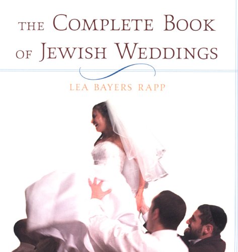 The Complete Book Of Jewish Weddings: Rapp, Lea Bayers: Amazon.com: Books