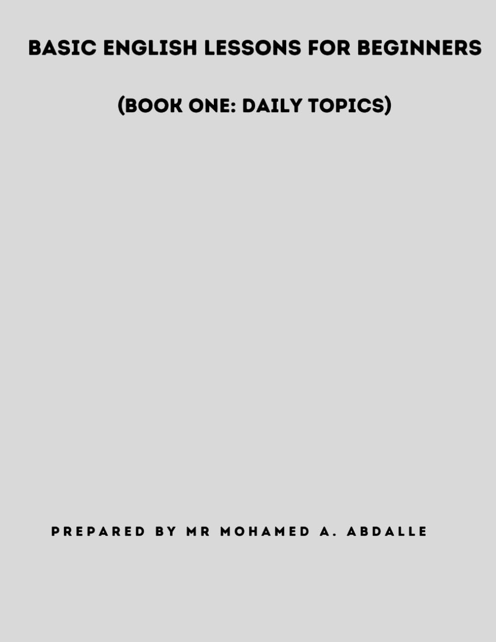 Basic English Lessons for Beginners: (Book one: Daily Topics)