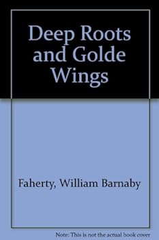 Hardcover Deep Roots & Goldenwings: One Hundred & Fifty Years with the Visitation Sisters in the Archdiocese of Saint Louis, 1833 to 1983 Book