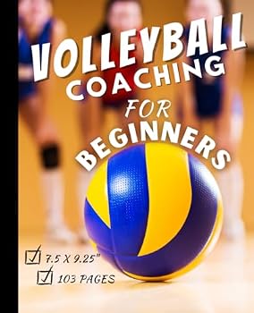 Paperback Volleyball Coaching for Beginners: This is a basic volleyball coaching guide to help anyone interested in learning more about volleyball including coaching Book