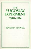 The Yugoslav Experiment, 1948 1974 0520037308 Book Cover