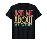 Ask Me About My Weiner Shirt Vintage My Weiner Women Men T-Shirt, Men, Black, Large