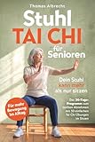 Dein Stuhl kann mehr als nur sitzen - Stuhl Tai Chi für Senioren: Das 30-Tage-Programm zum sanften Abnehmen mit 50 einfachen Tai Chi Übungen im Sitzen