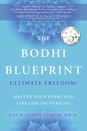 The Bodhi Blueprint: Ultimate Freedom! Master Your Fears and Live Life on Purpose (English Edition)