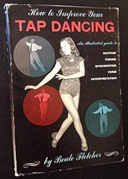 Hardcover How to improve your tap dancing;: For the beginning, intermediate, and professional dancer Book