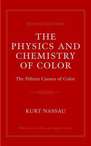 The Physics and Chemistry of Color: The Fifteen Causes of Color (Wiley Series in Pure and Applied Optics)
