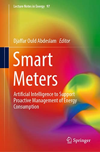 Smart Meters: Artificial Intelligence to Support Proactive Management of Energy Consumption (Lecture Notes in Energy Book 97)