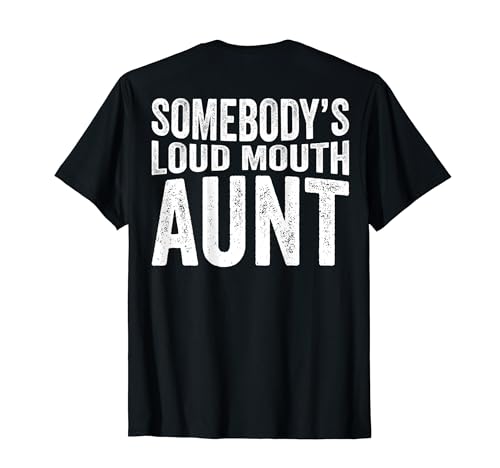Somebody's Loud Mouth Aunt Camiseta
