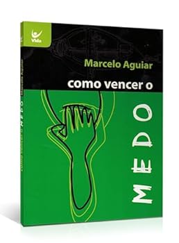 livro como vencer o medo marcelo aguiar 2004 Ed. 2004