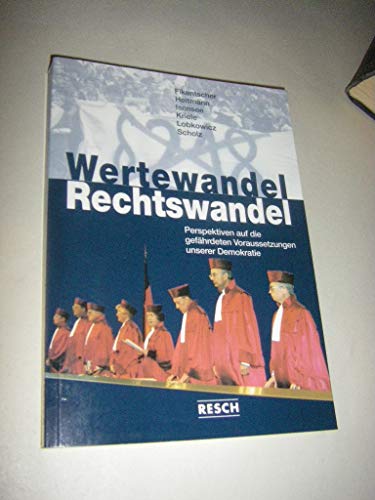 Wertewandel - Rechtswandel: Perspektiven auf die gefährdeten Voraussetzungen unserer Demokratie