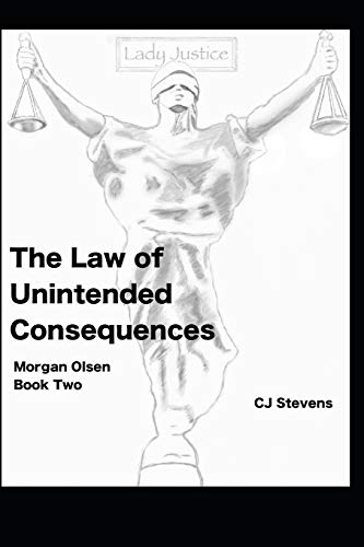 The Law of Unintended Consequences: Morgan Olsen Book 2