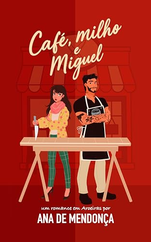 Café, Milho e Miguel (Livros únicos de romance em Aroeiras)