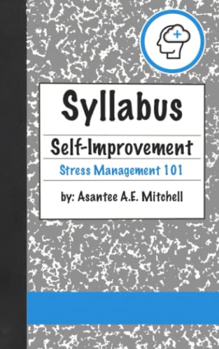 Self-Improvement Stress Management 101: Syllabus Book Series (Self-Improvement Book Series)