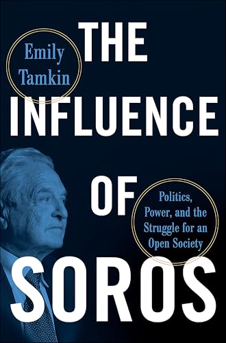 The Influence of Soros: Politics, Power, and the Struggle for Open Society
