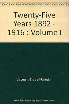 Twenty-Five Years 1892 - 1916 : Volume I