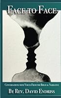 Face-to-Face: Conversations With Voices From the Biblical Narrative: A Series of Monologues From Scripture 1540317927 Book Cover