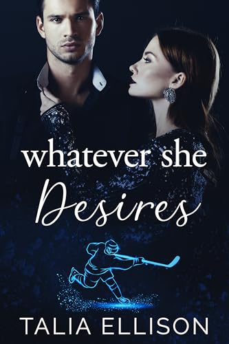 Whatever She Desires (A Rink of Scars and Secrets Book 1)