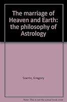 The Marriage of Heaven and Earth: The Philosophy of Astrology 1850630216 Book Cover