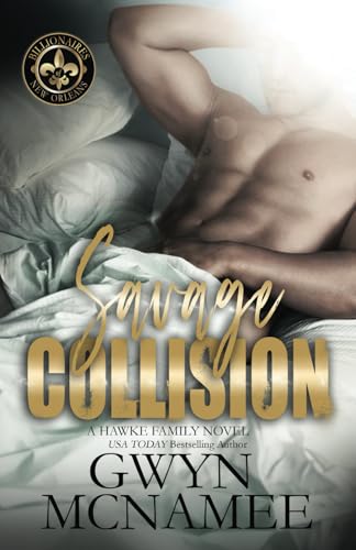 Savage Collision: (A Hawke Family Novel) (Billionaires of New Orleans: The Hawke Family)