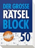 Der große Rätselblock 50: Mehr als 600 Rätsel mit allen Lösungen I...