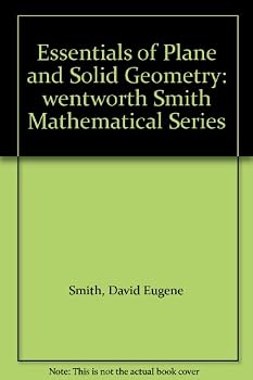 Essentials of Plane and Solid Geometry: wentworth Smith Mathematical Series