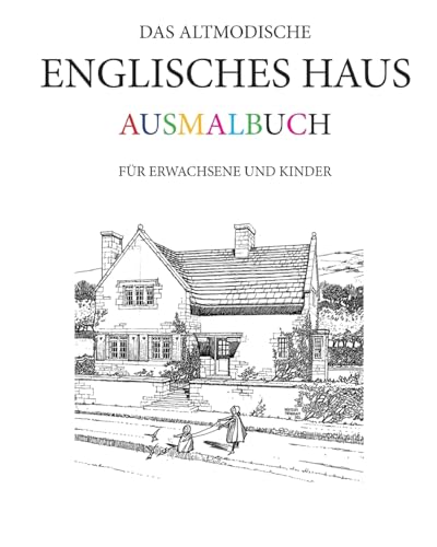 Das altmodische Englisches Haus Ausmalbuch: Für Erwachsene und Kinder (German Edition)