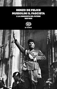 Mussolini il fascista. La conquista del potere (1921-1925) (Vol. 1)