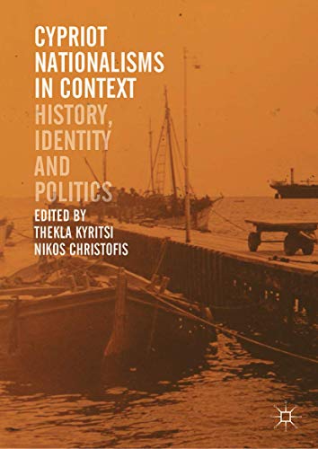 Cypriot Nationalisms in Context: History, Identity and Politics