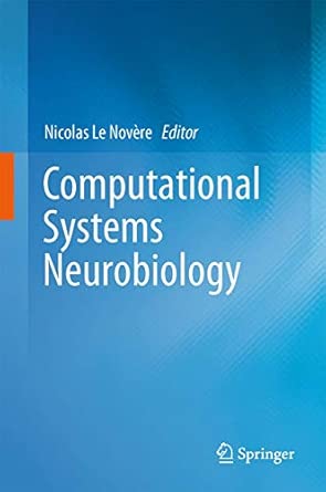 Computational Systems Neurobiology 2012th Edition Computational Systems Neurobiology 2012th Edition book cover