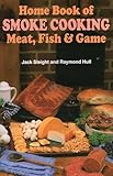 Home Book of Smoke Cooking Meat, Fish & Game
