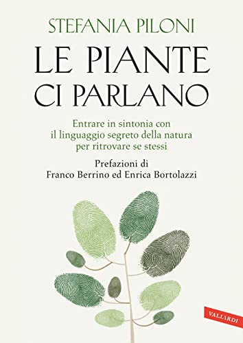 Le piante ci parlano. Entrare in sintonia con il linguaggio segreto della natura per ritrovare se stess