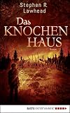 Das Knochenhaus: Roman (Die schimmernden Reiche 2) - Stephen R. Lawhead Übersetzer: Dr. Arno Hoven 