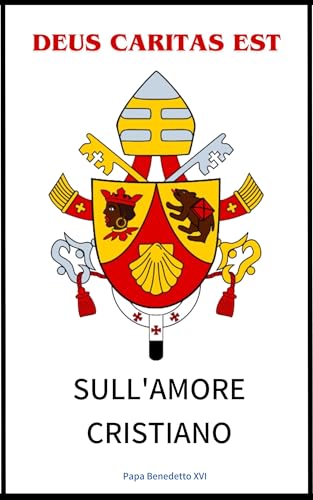 Deus Caritas Est – Sull'Amore Cristiano