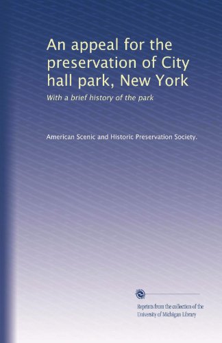 Un appel pour la préservation du parc de l'hôtel de ville, New York : avec une brève histoire du...