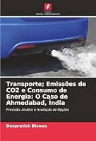 Transporte; Emissões de CO2 e Consumo de Energia: O Caso de Ahmedabad, Índia (Portuguese Edition) 6208881978 Book Cover